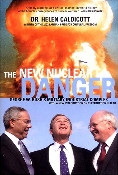 Cover for Helen Caldicott · The New Nuclear Danger: George W. Bush's Military-Industrial Complex Revised and Updated (Paperback Book) [Revised edition] (2004)