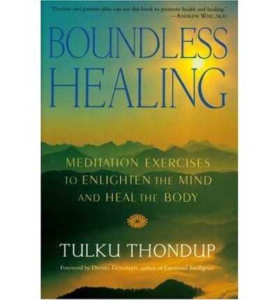 Boundless Healing: Meditation Exercises to Enlighten the Mind and Heal the Body - Tulku Thondup - Books - Shambhala Publications Inc - 9781570628788 - October 16, 2001