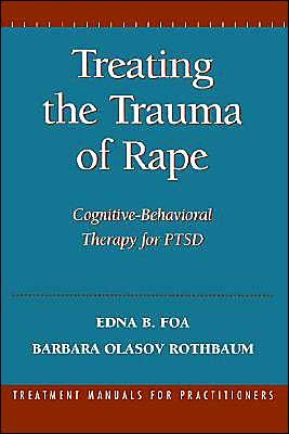 Cover for Edna B. Foa · Treating the Trauma of Rape: Cognitive-Behavioral Therapy for PTSD - Treatment Manuals for Practitioners (Hardcover Book) (1998)
