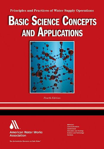 Cover for Nicholas G. Pizzi · Basic Science Concepts and Applications: Principles and Practices of Water Supply Operations (Hardcover Book) [4th edition] (2010)