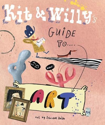 Cover for Helm · Kit &amp; Willy's Guide to Art (Bok) (2017)