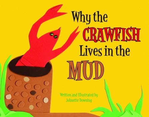 Why the Crawfish Lives in the Mud - Johnette Downing - Książki - Pelican Publishing Co - 9781589806788 - 8 września 2009