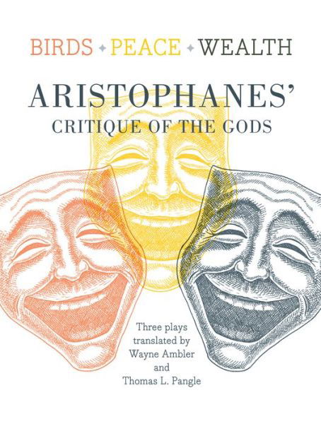 Cover for Aristophanes · Birds, Peace, Wealth: Aristophanes' Critique of the Gods (Paperback Bog) (2013)