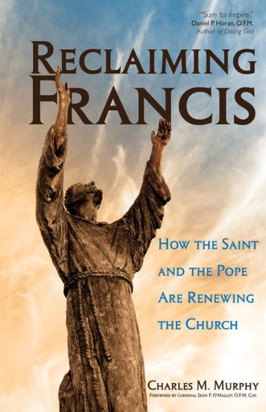 Cover for Msgr. Charles M. Murphy · Reclaiming Francis: How the Saint and the Pope Are Renewing the Church (Paperback Book) (2014)