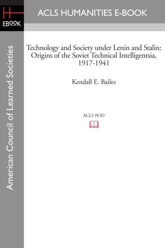 Technology and Society Under Lenin and Stalin: Origins of the Soviet Technical Intelligentsia, 1917-1941 - Kendall E. Bailes - Books - ACLS Humanities E-Book - 9781597403788 - November 7, 2008