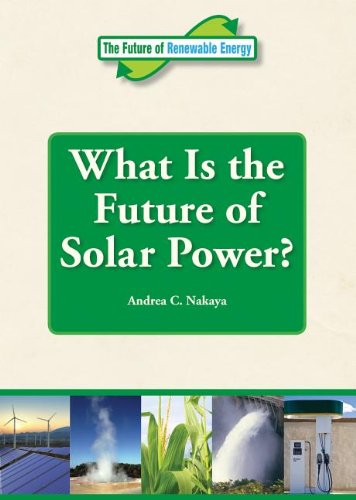 Cover for Andrea C. Nakaya · What is the Future of Solar Power? (Future of Renewable Energy) (Hardcover Book) (2012)