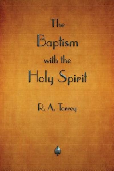 Cover for R a Torrey · The Baptism with the Holy Spirit (Paperback Book) (2018)