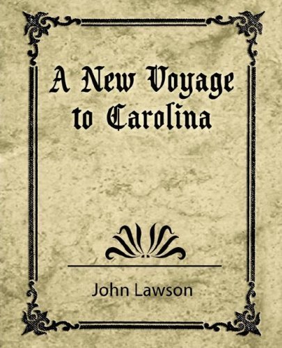 A New Voyage to Carolina - John Lawson - Bøger - Book Jungle - 9781604240788 - 6. september 2007