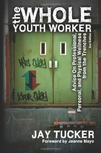 Cover for Jay Tucker · The Whole Youth Worker: Advice on Professional, Personal, and Physical Wellness from the Trenches, 2nd Ed. (Pocketbok) (2011)