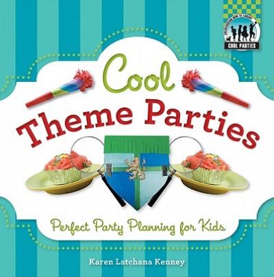 Cover for Karen Latchana Kenney · Cool theme parties perfect party planning for kids (Book) (2011)