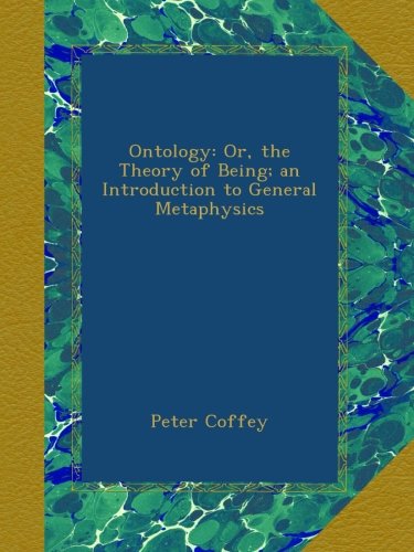 Cover for P Coffey · Ontology or the Theory of Being: An Introduction to General Metaphysics (Pocketbok) (2014)