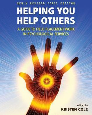 Cover for Kristen Cole · Helping You Help Others: a Guide to Field Placement Work in Psychological Services (Updated Revised) (Paperback Book) (2015)