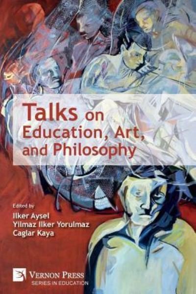 Cover for Yilmaz Ilker Yorulmaz · Talks on Education, Art, and Philosophy (Pocketbok) (2018)