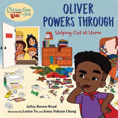 Cover for JaNay Brown-Wood · Chicken Soup for the Soul KIDS: Oliver Powers Through: Helping Out at Home - Chicken Soup for the Soul KIDS (Inbunden Bok) (2022)