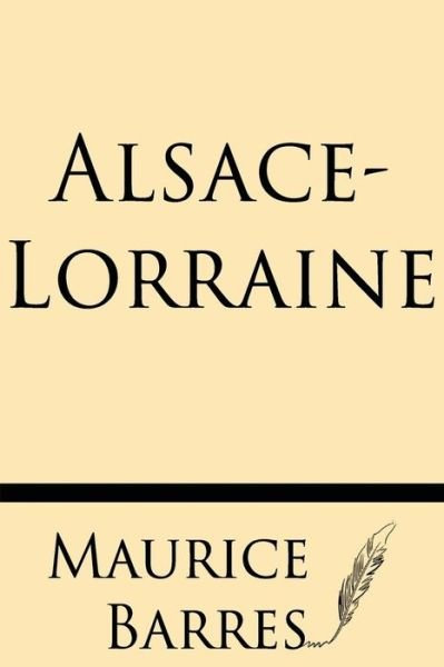 Cover for Maurice Barres · Alsace-lorraine (Paperback Bog) [French edition] (2013)