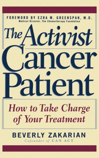 Cover for Beverly Zakarian · The Activist Cancer Patient: How to Take Charge of Your Treatment (Hardcover Book) (1996)