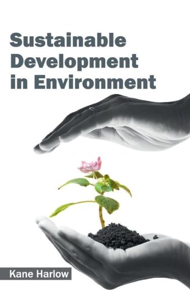 Cover for Kane Harlow · Sustainable Development in Environment (Hardcover Book) (2015)