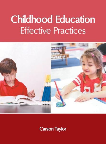 Cover for Carson Taylor · Childhood Education: Effective Practices (Hardcover Book) (2019)