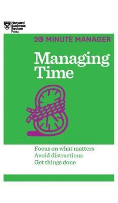 Managing Time (HBR 20-Minute Manager Series) - Harvard Business Review - Bøger - Harvard Business Review Press - 9781633695788 - 3. juni 2014