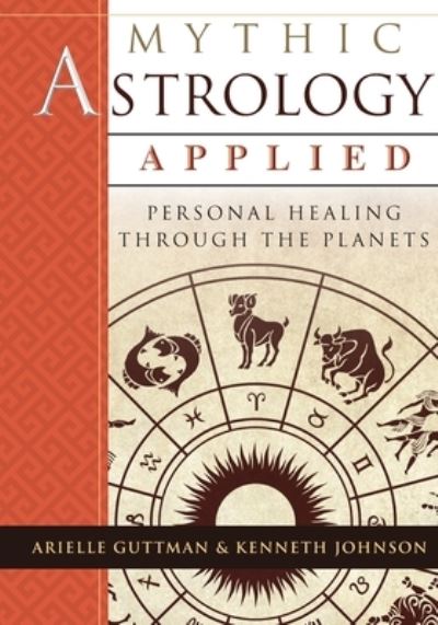 Cover for Ariel Guttman · Mythic Astrology Applied: Personal Healing Through the Planets (Paperback Book) [Reprint edition] (2019)