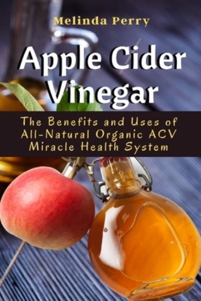 Cover for Melinda Perry · Apple Cider Vinegar (Paperback Book) (2021)