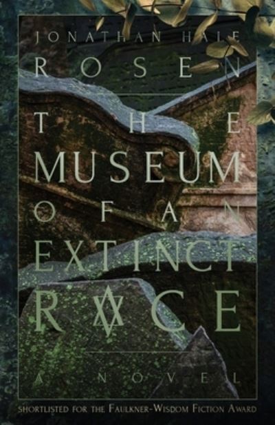 The Museum of an Extinct Race - Jonathan Hale Rosen - Books - Atmosphere Press - 9781637527788 - June 25, 2021