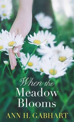 Cover for Ann H. Gabhart · When the Meadow Blooms (Hardcover Book) (2022)