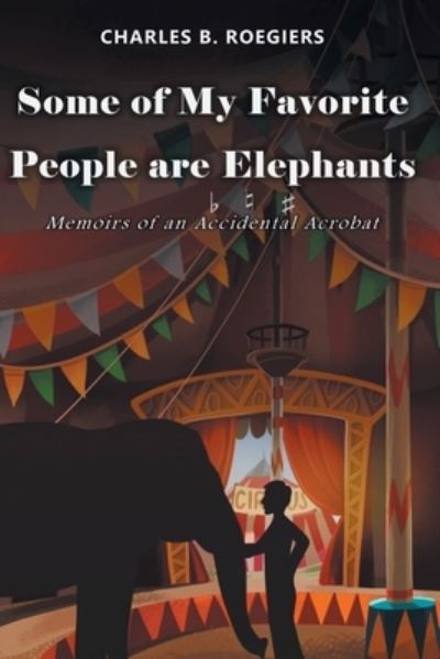 Cover for Charles B. Roegiers · Some of My Favorite People Are Elephants (Book) (2023)