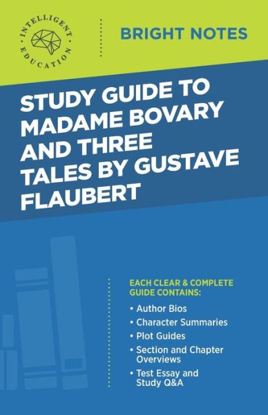 Cover for Intelligent Education · Study Guide to Madame Bovary and Three Tales by Gustave Flaubert - Bright Notes (Paperback Book) [2nd edition] (2020)