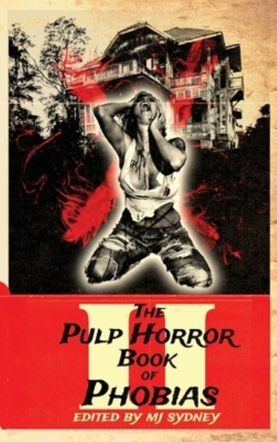 Cover for Mj Sydney · The Pulp Horror Book of Phobias, Vol II - Pulp Horror Phobias (Inbunden Bok) [Special edition] (2020)