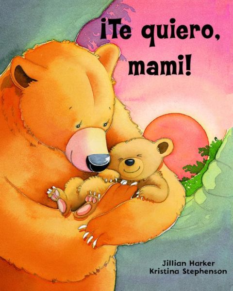 Te quiero, mami! - Jillian Harker - Books - Parragon Books - 9781646383788 - February 22, 2022