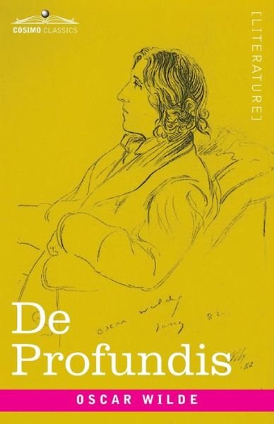De Profundis - Oscar Wilde - Books - Cosimo Classics - 9781646792788 - August 7, 2020