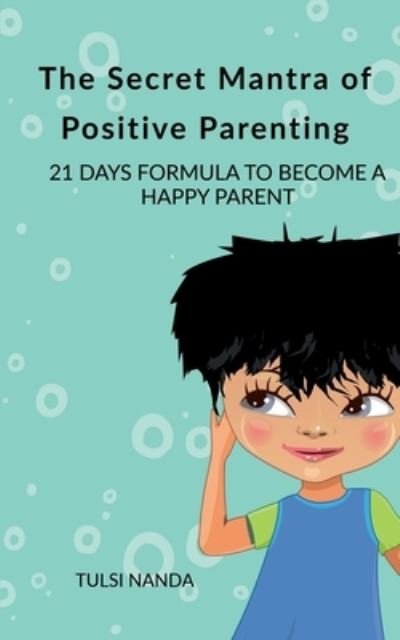 Cover for Tulsi Nanda · Secret Mantra of Positive Parenting (Buch) (2020)
