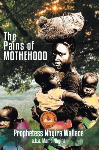 Cover for Prophetess Nhyira Wallace · The Pains of Motherhood (Paperback Book) (2021)