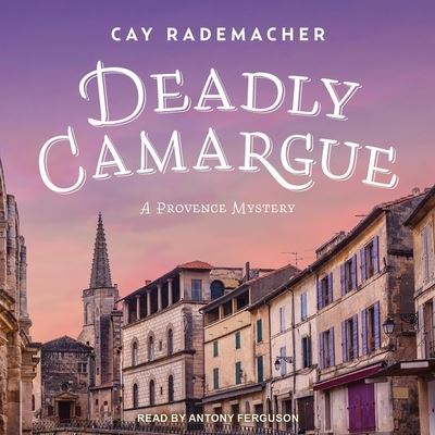 Deadly Camargue - Cay Rademacher - Music - Tantor Audio - 9781665221788 - November 20, 2018