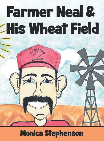 Cover for Monica Stephenson · Farmer Neal &amp; His Wheat Field (Hardcover Book) (2021)