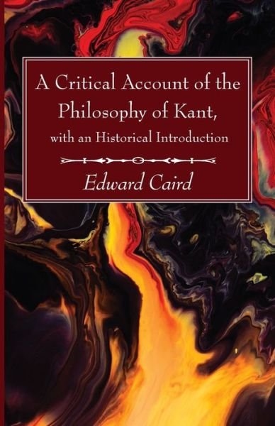 Cover for Edward Caird · Critical Account of the Philosophy of Kant, with an Historical Introduction (Book) (2021)