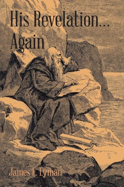 Cover for James E. Lyman · His Revelation... Again (Book) (2022)