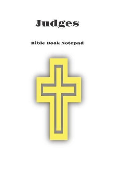 Bible Book Notepad Judges - Bible Journals - Books - Independently Published - 9781677440788 - December 19, 2019