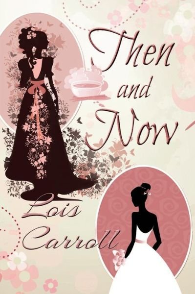 Cover for Lois Carroll · Then and Now (Taschenbuch) (2017)