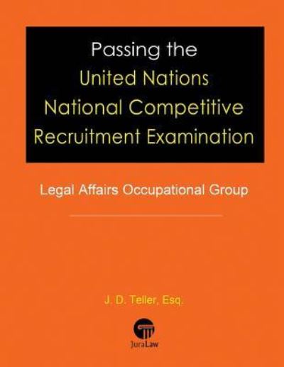 Cover for J D Teller Esq · Passing the United Nations National Competitive Recruitment Examination (Taschenbuch) (2016)