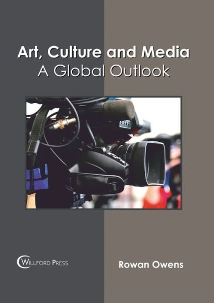 Cover for Rowan Owens · Art, Culture and Media: A Global Outlook (Innbunden bok) (2017)