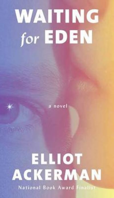 Cover for Elliot Ackerman · Waiting for Eden (Hardcover Book) (2018)