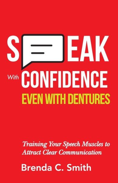 Speak With Confidence Even With Dentures - Brenda C Smith - Books - Independently Published - 9781689953788 - September 1, 2019