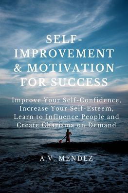 Cover for A V Mendez · Self-Improvement &amp; Motivation for Success Bundle (Pocketbok) (2020)