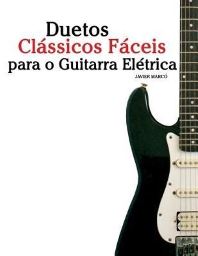 Cover for Javier Marcó · Duetos Clássicos Fáceis para Guitarra Elétrica (Taschenbuch) (2018)
