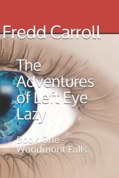Fredd Carroll · The Adventures of Left Eye Lazy (Pocketbok) (2018)