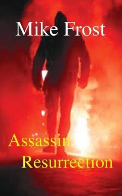 Cover for Mike Frost · Assassin Resurrection (Paperback Book) (2018)