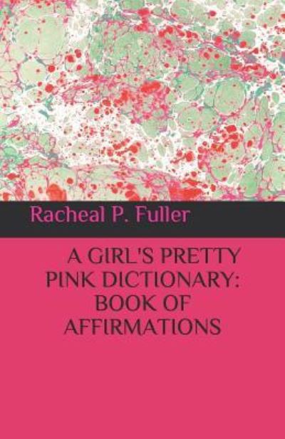 Cover for Racheal P Fuller · A Girl's Pretty Pink Dictionary (Paperback Book) (2018)