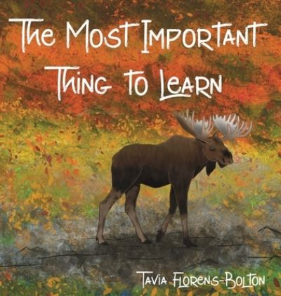 Cover for Tavia Florens-Bolton · The Most Important Thing to Learn (Hardcover Book) (2021)